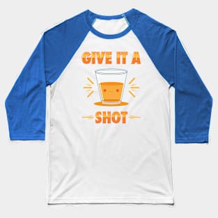 Give It A Shot Baseball T-Shirt